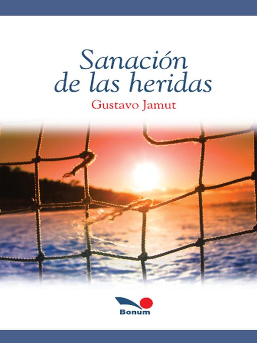 Title details for Sanación de las heridas by Gustavo E. Jamut - Available